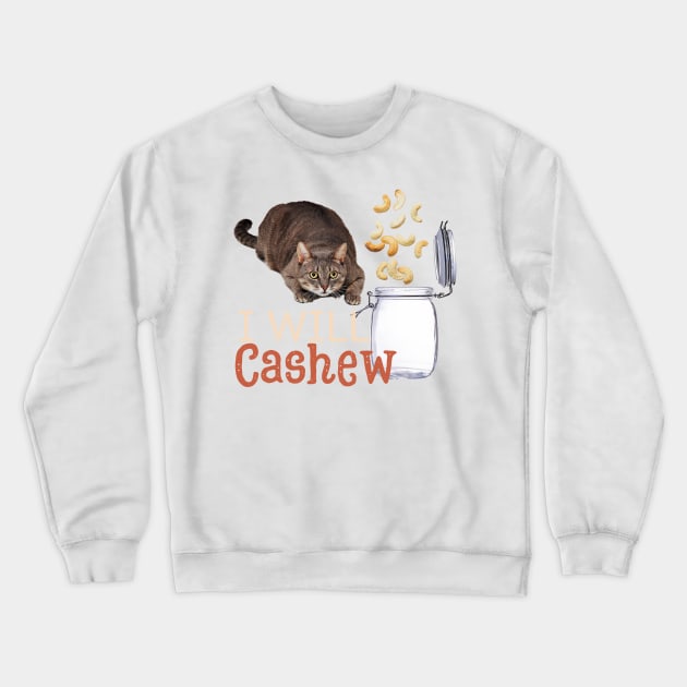 I Will Cashew (Tabby Cat) Crewneck Sweatshirt by leBoosh-Designs